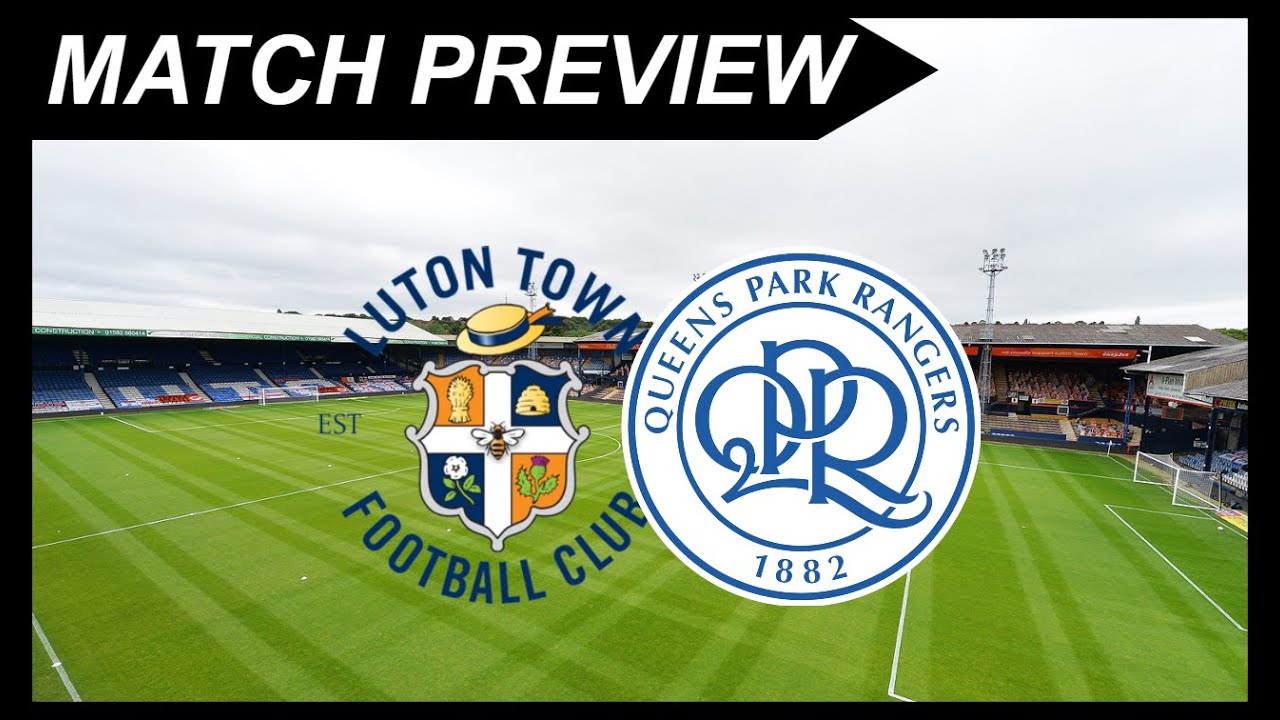 Luton vs QPR: Preview Pertandingan Championship